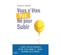 Vous N'êtes Pas Né Pour Subir !