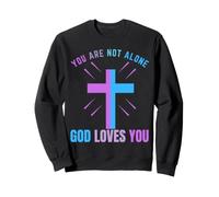 Vous n'êtes Pas Seul, Dieu Vous Aime, survivez à Vos pensées suicidaires Sweatshirt