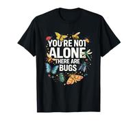 Vous n'êtes Pas Seul, il y a des Insectes, des Insectes, des entomologistes, des Amoureux T-Shirt