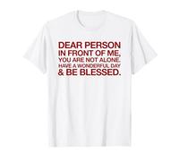 Vous n'êtes Pas Seul, passez Une Merveilleuse journée, Soyez bénis, Beaucoup d'amour T-Shirt