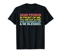 Vous n'êtes Pas Seul, passez Une Merveilleuse journée, Soyez bénis, Beaucoup d'amour T-Shirt