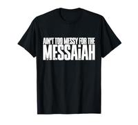 Vous n'êtes Pas trop désordonné pour Le Messie, la grâce est là pour Vous T-Shirt