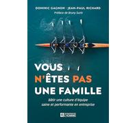 Vous n'etes pas une famille. batir une culture d'equipe saine