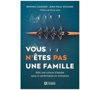 Vous N'etes Pas Une Famille - Batir Une Culture D'equipe Saine