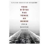 Vous N'êtes Pas Venus Au Monde Pour Rester Seuls