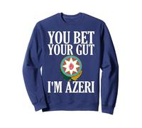 Vous pariez Votre Instinct, Je suis des Hommes et des Femmes azéris Sweatshirt