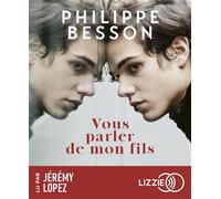Vous parler de mon fils - Philippe Besson - Lizzie - Univers Audio - Texte lu (CD) - Textes lus CD