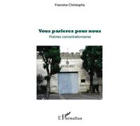Vous parlerez pour nous Poèmes concentrationnaires - Robert Christophe - L'harmattan - broché - Poésie
