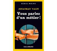 Vous parlez d'un métier !