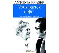 Vous partez déjà ?: Ma vie avec Harold Pinter