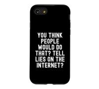 Vous Pensez Que Les Gens feraient Cela dire des mensonges sur Internet Coque pour iPhone SE (2020) / 7/8