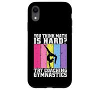 Vous Pensez Que Les mathématiques sont Difficiles Essayez d'entraîner la Gymnastique Coque pour iPhone XR