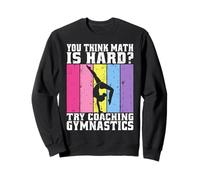 Vous Pensez Que Les mathématiques sont Difficiles Essayez d'entraîner la Gymnastique Sweatshirt