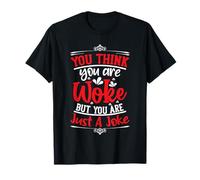 Vous pensez que vous êtes Woke mais vous êtes juste une blague T-Shirt