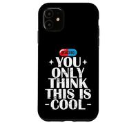 Vous Pensez Seulement Que C'est Un Placebo Cool Coque pour iPhone 11