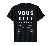 Vous perdez votre temps mais vous avez une bonne vue -Humour T-Shirt