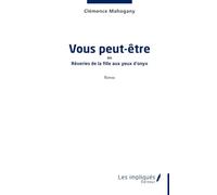 Vous peut-être: ou Rêveries de la fille aux yeux d’onyx