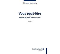 Vous Peut-Être - Ou Rêveries De La Fille Aux Yeux D?Onyx