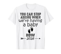 Vous pouvez arrêter de demander quand nous avons un bébé maintenant 2026 T-Shirt