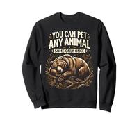 Vous Pouvez caresser n'importe Quel Animal Un Seul Ourson Sarcasme drôle Sweatshirt
