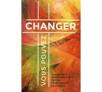 Vous Pouvez Changer - La Puissance Transformatrice De Dieu Pour Grandir En Sainteté