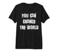 Vous Pouvez Changer Le Monde T-Shirt Haut de Gamme