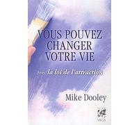 Vous pouvez changer votre vie avec la loi de l'attraction