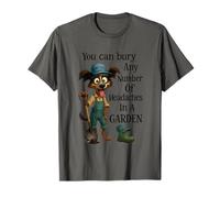 Vous pouvez enterrer n'importe quel nombre de maux de tête dans un jardin T-Shirt