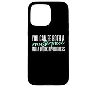 Vous Pouvez être à la Fois Un Chef-d'œuvre et Un Travail en Cours Coque pour iPhone 15 Pro Max