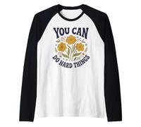 Vous Pouvez Faire des Choses Difficiles Motivation Florale rétro Manche Raglan