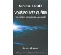 Vous Pouvez Guérir - Un Instant, Une Seconde - Un Déclic