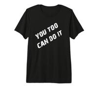 Vous Pouvez Le Faire Vous Aussi T-Shirt Haut de Gamme