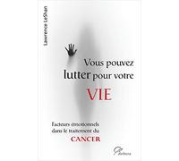Vous pouvez lutter pour votre vie : Facteurs émotionnels dans le traitement du cancer