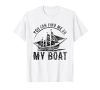 Vous pouvez me trouver sur mon bateau Captain Boating Ship Yacht T-Shirt