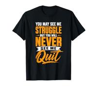 Vous Pouvez me Voir Lutter mais ne jamais abandonner Une Motivation audacieuse T-Shirt