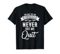 Vous Pouvez me Voir Lutter, mais Vous ne me verrez jamais arrêter T-Shirt Graphique avec Valeur