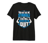 Vous Pouvez me Voir Lutter, mais Vous ne me verrez jamais arrêter T-Shirt Haut de Gamme