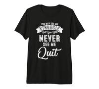 Vous Pouvez me Voir Lutter, mais Vous ne me verrez jamais arrêter T-Shirt Haut de Gamme