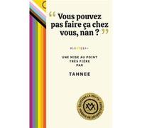 Vous pouvez pas faire ça chez vous, nan ? Tahnee (Auteur)