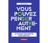 Vous pouvez penser autrement 60 histoires pour booster votre créativité - Dave Trott - Autrement - broché - Essai