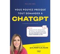 Pauline Ebel – Vous pouvez (presque) tout demander à ChatGPT – Broché – First
