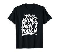 Vous pouvez regarder mais ne pouvez pas toucher Ne touchez T-Shirt