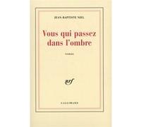 Vous qui passez dans l'ombre Jean-Baptiste Niel (Auteur)