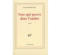Vous Qui Passez Dans L'ombre
