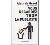 Alain de Greef – Vous regardez trop la publicité – Flammarion
