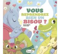 Vous reprendrez bien un bisou ? Suzanne Bogeat (Auteur), Dorine Ekpo (Illustration)