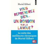 Vous reprendrez bien... Un bonbon sur la langue ? Partageons le français et ses curiosités ! - Muriel Gilbert - Points - Poche - Dictionnaire et encyclopédie