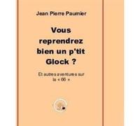 Vous reprendrez bien un petit Glock: Et autres mésaventures sur la 66 Paumier (Auteur)