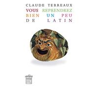 Vous reprendrez bien un peu de latin Claude Terreaux (Auteur)