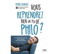 Vous reprendrez bien un peu de philo ? - 10 situations cocasses pour (enfin) tout comprendre !: 10 situations cocasses pour (enfin) tout comprendre